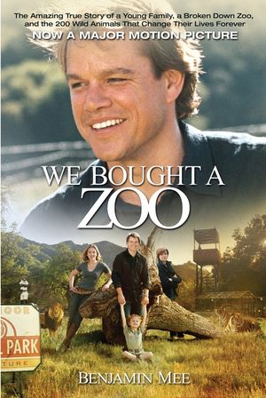 We Bought a Zoo: The Amazing True Story of a Young Family, a Broken Down Zoo, and the 200 Wild Animals That Change Their Lives Forever image number 0
