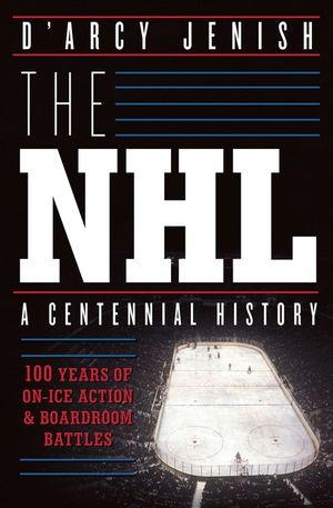 The NHL: 100 Years of On-Ice Action and Boardroom Battles image number 0