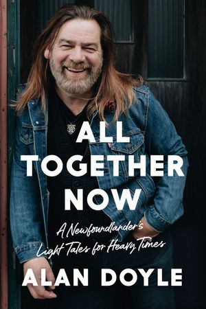 All Together Now: A Newfoundlander's Light Tales for Heavy Times image number 0