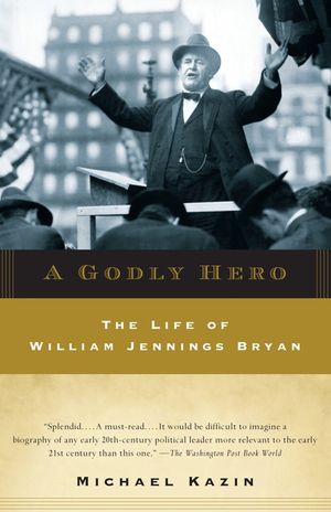 A Godly Hero: The Life of William Jennings Bryan image number 0