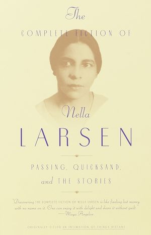 The Complete Fiction of Nella Larsen: Passing, Quicksand, and the Stories image number 0
