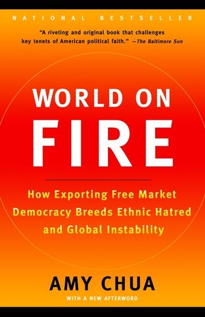 World on Fire: How Exporting Free Market Democracy Breeds Ethnic Hatred and Global Instability image number 0