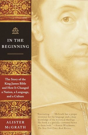 In the Beginning: The Story of the King James Bible and How It Changed a Nation, a Language, and a Culture image number 0
