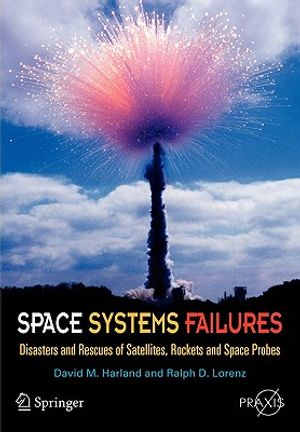 Space Systems Failures: Disasters and Rescues of Satellites, Rocket and Space Probes image number 0