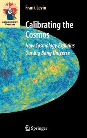 Calibrating the Cosmos: How Cosmology Explains Our Big Bang Universe image number 0