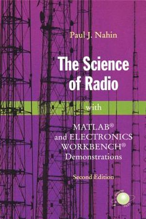 The Science of Radio: With Matlab(r) and Electronics Workbench(r) Demonstrations image number 0