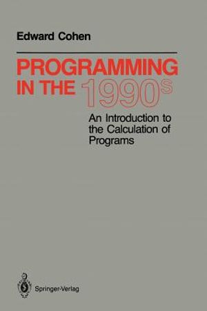 Programming in the 1990s: An Introduction to the Calculation of Programs image number 0