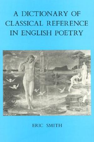 A Dictionary of Classical Reference in English Poetry image number 0