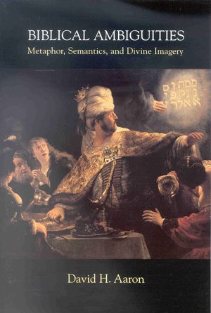 Biblical Ambiguities: Metaphor, Semantics and Divine Imagery image number 0