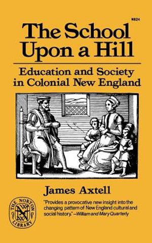 The School Upon a Hill: Education and Society in Colonial New England image number 0