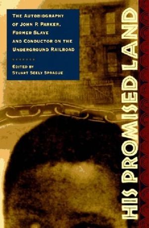His Promised Land: The Autobiography of John P. Parker, Former Slave and Conductor on the Underground Railroad image number 0
