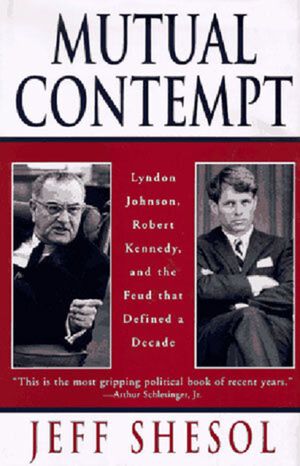 Mutual Contempt: Lyndon Johnson, Robert Kennedy, and the Feud That Shaped a Decade image number 0