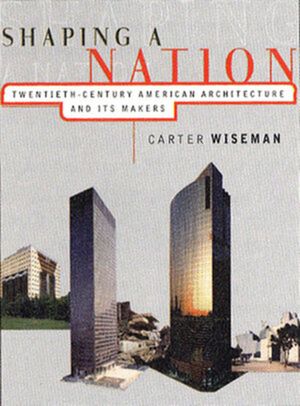 Shaping a Nation: Twentieth-Century American Architecture and Its Makers image number 0