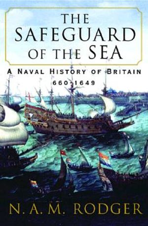 The Safeguard of the Sea: A Naval History of Britain, 660-1649 image number 0