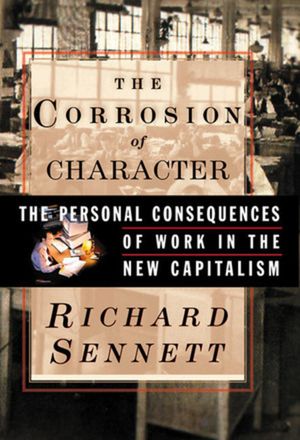 Corrosion of Character: The Personal Consequences of Work in the New Capitalism image number 0
