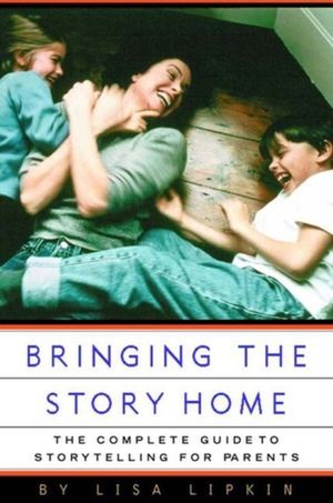 Bringing the Story Home: The Complete Guide to Storytelling for Parents image number 0