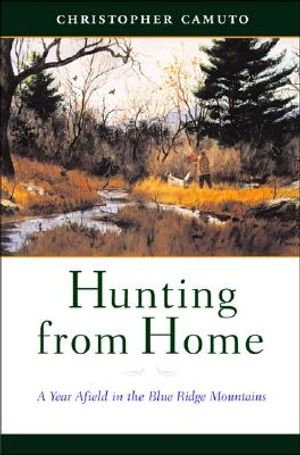Hunting from Home: A Year Afield in the Blue Ridge Mountains image number 0