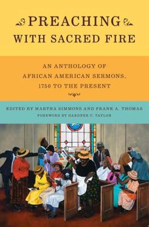 Preaching with Sacred Fire: An Anthology of African American Sermons, 1750 to the Present image number 0