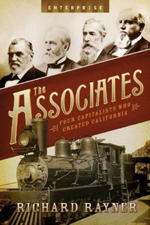 The Associates: Four Capitalists Who Created California image number 0
