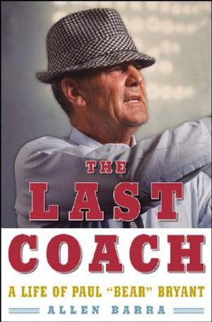 The Last Coach: A Life of Paul "Bear" Bryant image number 0