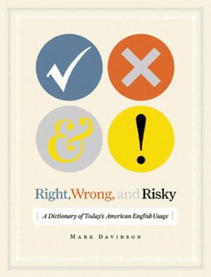 Right, Wrong, and Risky: A Dictionary of Today's American English Usage image number 0