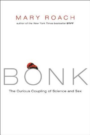 Bonk: The Curious Coupling of Science and Sex image number 0