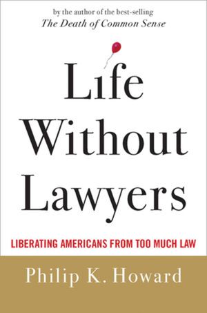 Life Without Lawyers: Liberating Americans from Too Much Law image number 0