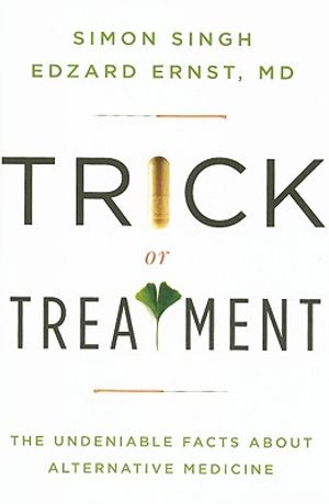 Trick or Treatment: The Undeniable Facts about Alternative Medicine image number 0