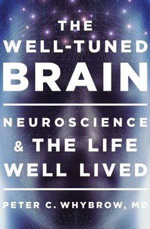 The Well-Tuned Brain: Neuroscience and the Life Well Lived image number 0
