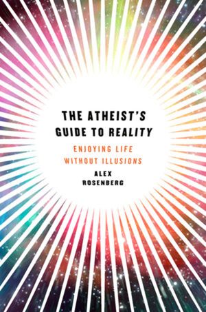 The Atheist's Guide to Reality: Enjoying Life Without Illusions image number 0