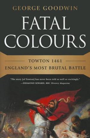 Fatal Colours: Towton 1461 - England's Most Brutal Battle image number 0