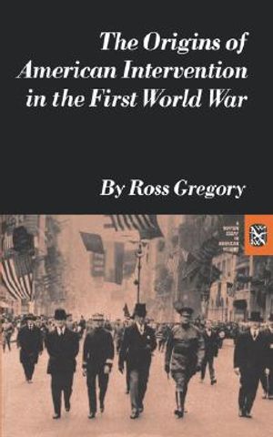 The Origins of American Intervention in the First World War image number 0