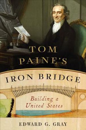 Tom Paine's Iron Bridge: Building a United States image number 0