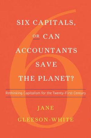 Six Capitals, or Can Accountants Save the Planet?: Rethinking Capitalism for the Twenty-First Century image number 0