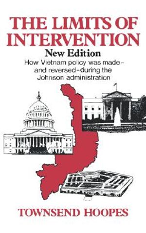 The Limits of Intervention: How Vietnam Policy Was Made--And Reversed--During the Johnson Administration image number 0