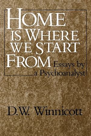 Home Is Where We Start from: Essays by a Psychoanalyst image number 0