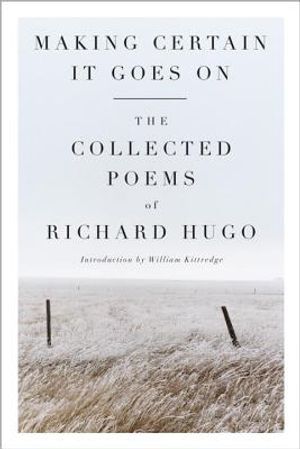 Making Certain It Goes on: The Collected Poems of Richard Hugo image number 0