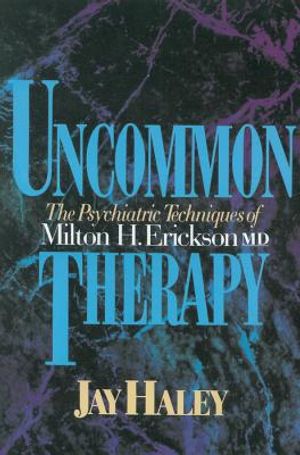 Uncommon Therapy: The Psychiatric Techniques of Milton H. Erickson, M.D. image number 0
