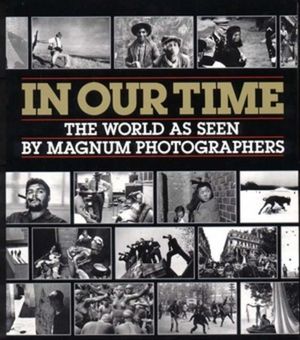 In Our Time: The World as Seen by Magnum Photographers image number 0