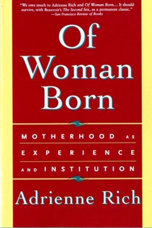 Of Woman Born: Motherhood as Experience and Institution image number 0
