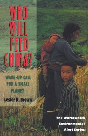 Who Will Feed China?: Wake-Up Call for a Small Planet image number 0