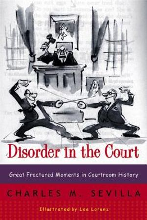 Disorder in the Court: Great Fractured Moments in Courtroom History image number 0