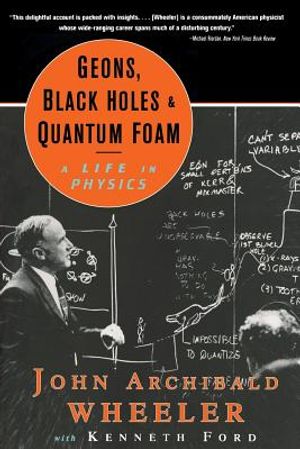 Geons, Black Holes, and Quantum Foam: A Life in Physics image number 0