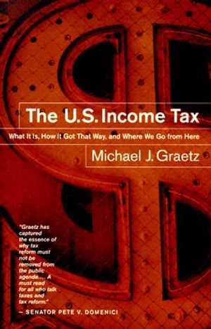 The U.S. Income Tax: What It Is, How It Got That Way, and Where We Go from Here image number 0