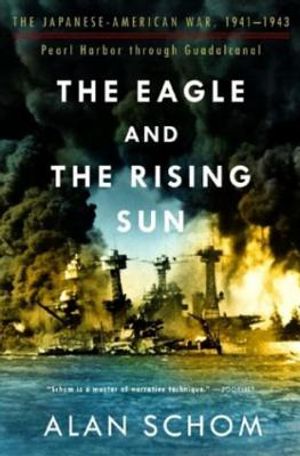 The Eagle and the Rising Sun: The Japanese-American War, 1941-1943, Pearl Harbor Through Guadalcanal image number 0