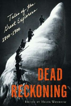 Dead Reckoning: Tales of the Great Explorers, 1800-1900 image number 0