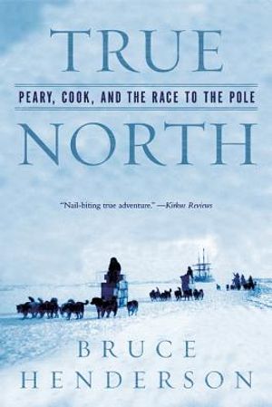 True North: Peary, Cook, and the Race to the Pole image number 0