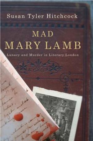 Mad Mary Lamb: Lunacy and Murder in Literary London image number 0