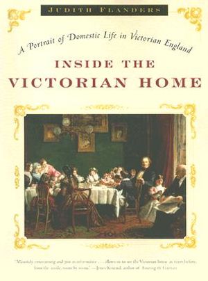 Inside the Victorian Home: A Portrait of Domestic Life in Victorian England image number 0