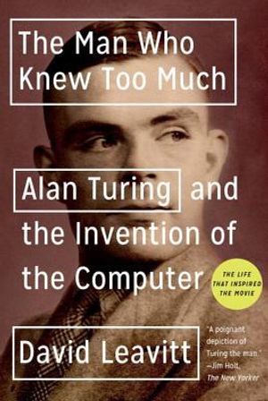 The Man Who Knew Too Much: Alan Turing and the Invention of the Computer image number 0